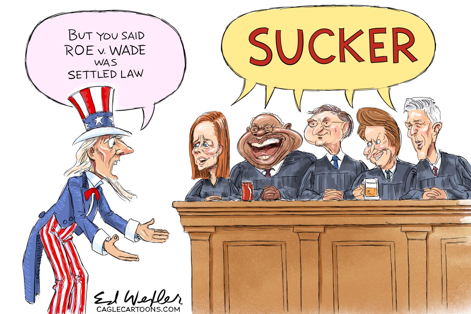 Uncle Sam Says Roe SCOTUS Says Sucker - newsjustin.press - Political Cartoon